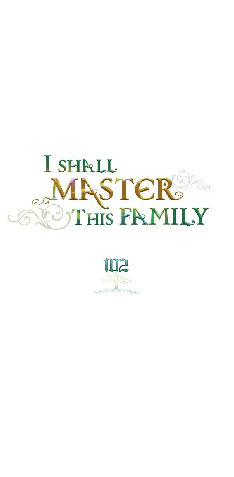 I Shall Master this Family! Chapter 102 - 1